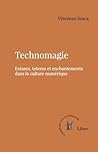 Technomagie: Extases, totems et enchantements dans la culture numérique