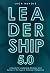 Leadership 5.0: A Guide to ...