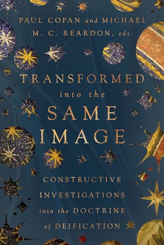 Transformed into the Same Image: Constructive Investigations into the Doctrine of Deification (Paperback)
