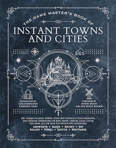 The Game Master's Book of Instant Towns and Cities: 160+ unique villages, towns, settlements and cities, ready-on-demand, plus random generators for ... RPG adventures (The Game Master Series)