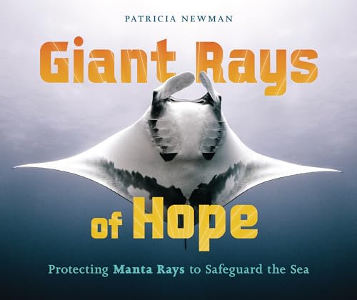 Giant Rays of Hope: Protecting Manta Rays to Safeguard the Sea (Library Binding)