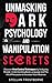 Unmasking Dark Psychology and Manipulation Secrets: Discover Mind Control Techniques by Analyzing People, Understanding Body Language and The Art of Persuasion to Increase Your Influence