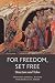 For Freedom, Set Free: Stru...