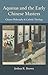 Aquinas and the Early Chinese Masters: Chinese Philosophy and Catholic Theology (Thomistic Ressourcement Series)
