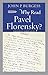 Why Read Pavel Florensky? by John Burgess Why Read Pavel Florensky? by John Burgess