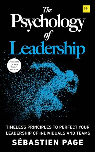 The Psychology of Leadership: Timeless Principles to Improve Your Leadership of Individuals and Teams (Hardcover)