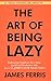 The Art of Being Lazy: Embr...