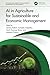 AI in Agriculture for Sustainable and Economic Management (Artificial Intelligence for Sustainable Engineering and Management)