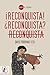 ¡Reconquista! ¿Reconquista?...