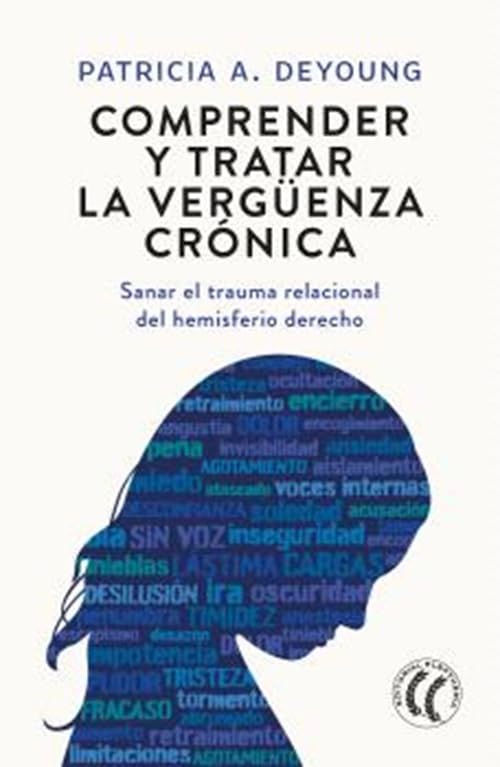 Comprender y tratar la vergüenza crónica: Sanar el trauma relacional del hemisferio derecho (Paperback)
