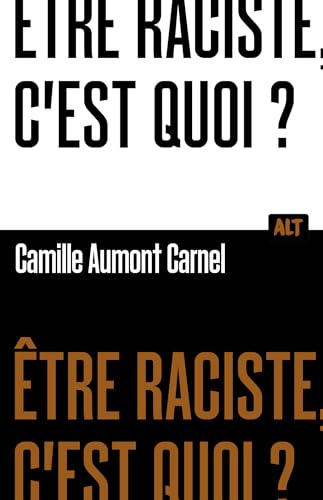 Être raciste, c'est quoi? Collection ALT (French Edition)