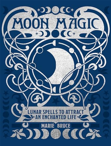 Moon Magic: Lunar spells to attract an enchanted life (Kindle Edition)
