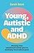 Young, Autistic and ADHD: Moving into adulthood when you’re multiply-neurodivergent