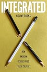 Integrated: How American Schools Failed Black Children Book cover for Integrated: How American Schools Failed Black Children