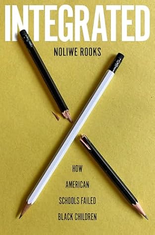 Integrated: How American Schools Failed Black Children