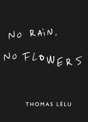 No Rain, No Flowers: The iconic viral biro notes from Thomas Lélu (Kindle Edition)