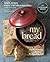 My Bread: The Revolutionary No-Work, No-Knead Method
