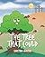 The Tree That Could