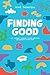 Finding Good: My Journey Through Cancer, Addiction, and Learning to Live Again