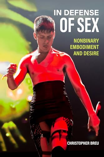 In Defense of Sex: Nonbinary Embodiment and Desire (Kindle Edition)