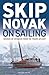 Skip Novak on Sailing: Words of Wisdom from 50 Years Afloat