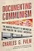 Documenting Communism: The Hoover Project to Microfilm and Publish the Soviet Archives