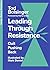 Leading Through Resistance: Quit Pushing Back (Practicing Change Series)