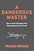 A Dangerous Master: How to Keep Technology from Slipping Beyond Our Control