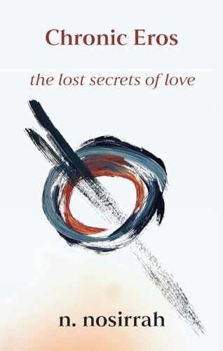 Chronic Eros: The Lost Secrets of Love (Paperback)