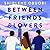 Between Friends & Lovers: A...