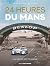24 Heures du Mans, un siècle de passion ! by Dominique Pascal