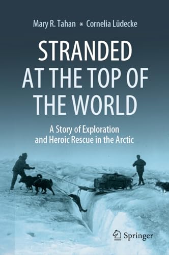 Stranded at the Top of the World: A Story of Exploration and Heroic Rescue in the Arctic (Hardcover)