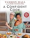 A Confident Cook: Recipes for Joyous, No-Pressure Fun in the Kitchen