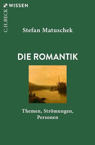 Die Romantik: Themen, Strömungen, Personen (Beck'sche Reihe 2950) (German Edition)