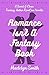 Romance Isn't A Fantasy Book: A Sweet and Clean Fantasy Author RomCom Novella
