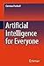 Artificial Intelligence for Everyone by Christian Posthoff