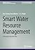 Smart Water Resource Management: A Practical Introduction (Synthesis Lectures on Emerging Engineering Technologies)