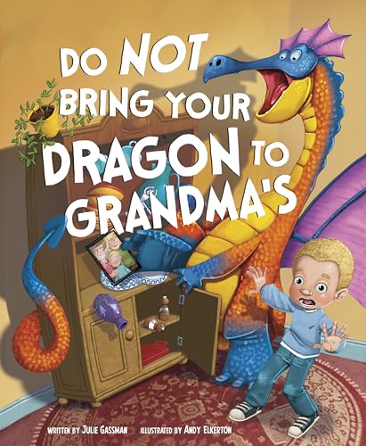 Do Not Bring Your Dragon to Grandma's (Do Not Take Your Dragon...)