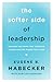 The Softer Side of Leadership by Eugene B. Habecker
