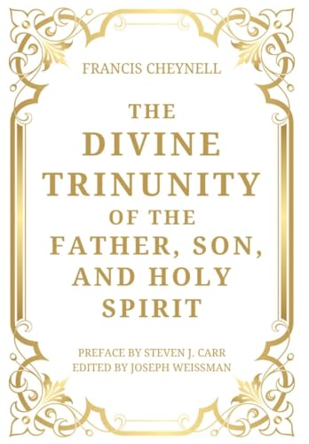 The Divine Trinunity of the Father, Son, and Holy Spirit (Hardcover)
