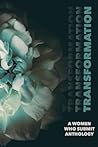 Transformation: A Women Who Submit Anthology