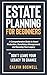 Estate Planning for Beginners: A Comprehensive Guide to Asset Protection, Beneficiary Management, and Securing Your Legacy (Financial Planning Essentials Book 2)