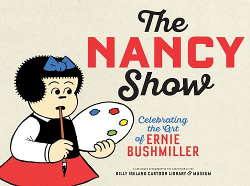 The Nancy Show: Celebrating the Art of Ernie Bushmiller (Paperback)