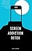 Screen Addiction Detox
