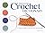 Essential Crochet Dictionary: A Visual Guide to Stitches and Techniques (Landauer) 100 Stitches from Treble Crochet and Tunisian Crochet to Albanian, Rosette, Mesh Stitch, and Many More