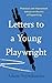 Letters to a Young Playwrig...