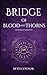 Bridge of Blood and Thorns:...