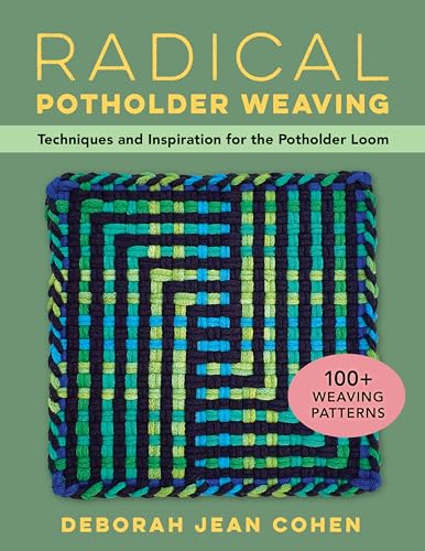 Radical Potholder Weaving: Techniques and Inspiration for the Potholder Loom (Kindle Edition)