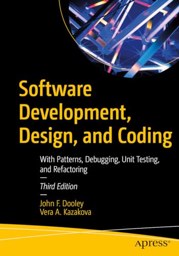 Software Development, Design, and Coding: With Patterns, Debugging, Unit Testing, and Refactoring (Paperback)
