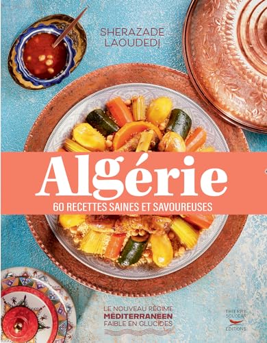 Algérie : 60 recettes saines et savoureuses (French Edition)